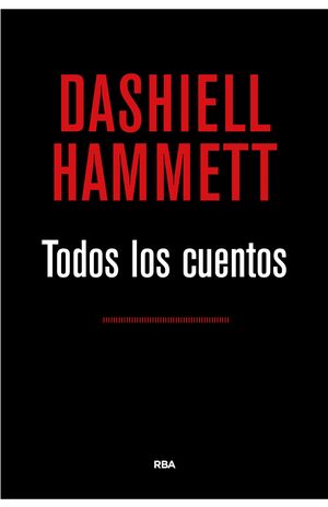 TODOS LOS CUENTOS (DASHIELL HAMMETT)