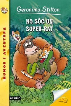 GERONIMO STILTON CATALA 52. NO SOC UN SUPER-RAT