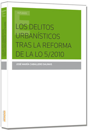 LOS DELITOS URBANÍSTICOS TRAS LA REFORMA DE LA L.O. 5/2010