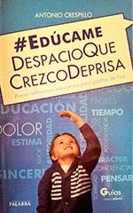 EDUCAME DESPACIO QUE CREZCO DEPRISA BREVES REFLEXIONES PARA PADRES