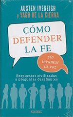 CÓMO DEFENDER LA FE SIN LEVANTAR LA VOZ