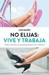 NO ELIJAS: VIVE Y TRABAJA.DEBOLSILLO