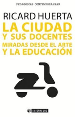 CIUDAD Y SUS DOCENTES. MIRADAS DESDE EL ARTE Y LA EDUCACION