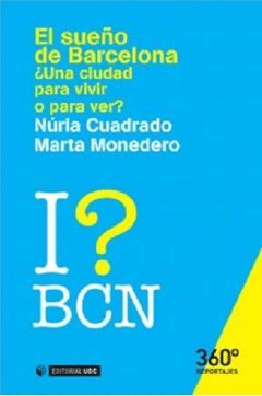 EL SUEÑO DE BARCELONA ¿UNA CIUDAD PARA VIVIR O PARA VER?