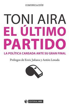 EL ÚLTIMO PARTIDO. LA POLÍTICA CANSADA ANTE SU GRAN FINAL