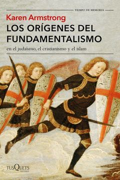 ORIGENES DEL FUNDAMENTALISMO EN EL JUDAISMO, EL CRISTIANISMO Y EL ISLAM,LOS.TUSQUETS-RUST