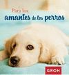 PARA LOS AMANTES DE LOS PERROS.GROH