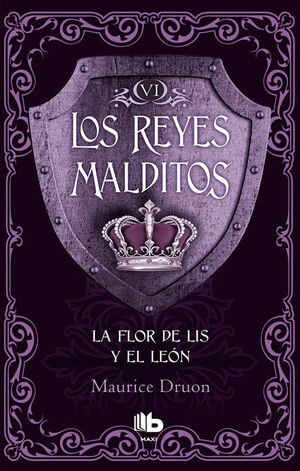 FLOR DE LIS Y EL LEÓN. REYES MALDITOS VI