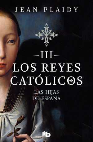 LAS HIJAS DE ESPAÑA (LOS REYES CATOLICOS 3)