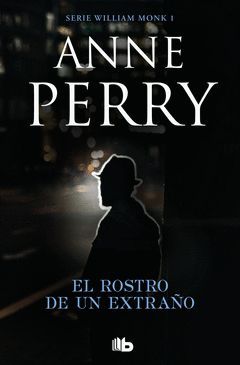 EL ROSTRO DE UN EXTRAÑO. WILLIAM MONK 1