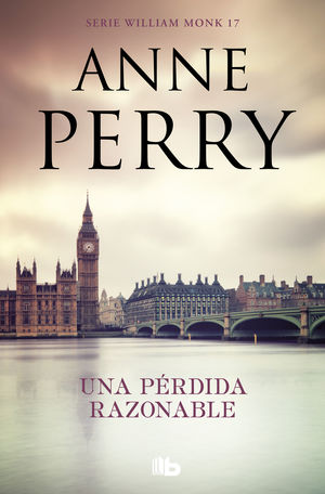 UNA PERDIDA RAZONABLE (DETECTIVE WILLIAM MONK 17)