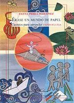 ÉRASE UN MUNDO DE PAPEL. CUENTOS PARA APRENDER PAPIROFLEXIA