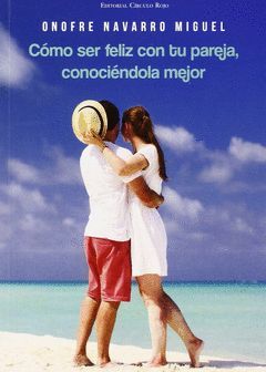 CÓMO SER FELIZ CON TU PAREJA, CONOCIÉNDOLA MEJOR