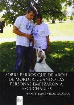 SOBRE PERROS QUE DEJARON DE MORDER, CUANDO LAS PERSONAS EMPEZARON A ESCUCHARLES