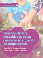 CARACTERISTICAS Y NECESIDADES DE LAS PERSONAS EN SITUACION DE DEPENDENCIA