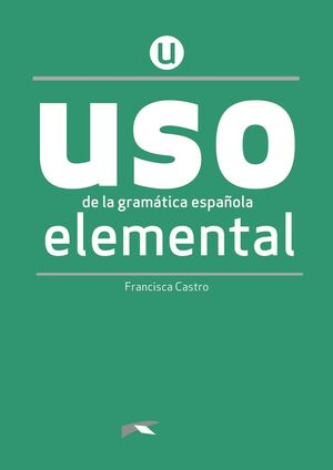 USO DE LA GRAMÁTICA ESPAÑOLA ELEMENTAL. NUEVA EDICION