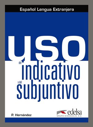 USO DEL INDICATIVO Y DEL SUBJUNTIVO