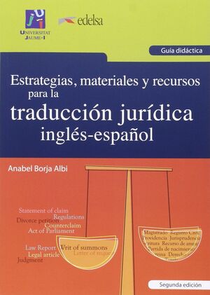 GUIA ESTRATEGIAS, MATERIALES Y RECURSOS PARA LA TRADUCCION JURIDICA INGLES-ESPAÑ