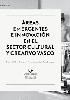 ÁREAS EMERGENTES E INNOVACIÓN EN EL SECTOR CULTURAL Y CREATIVO VASCO