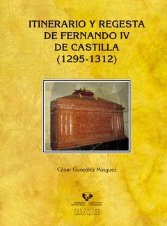 ITINERARIO Y REGESTA DE FERNANDO IV DE CASTILLA (1295-1312)