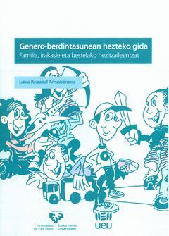 GENERO-BERDINTASUNEAN HEZTEKO GIDA. FAMILIA, IRAKASLE ETA BESTELAKO HEZITZAILEEN