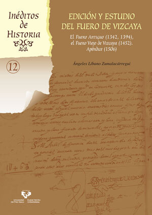 EDICIÓN Y ESTUDIO DEL FUERO DE VIZCAYA. EL FUERO ANTIGUO (1342, 1394), EL FUERO