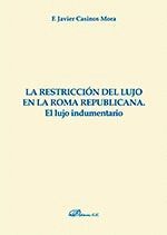 LA RESTRICCIÓN DEL LUJO EN LA ROMA REPUBLICANA. EL  LUJO INDUMENTARIO