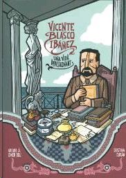 VICENTE BLASCO IBAÑEZ. UNA VIDA APASIONANTE (COMIC)