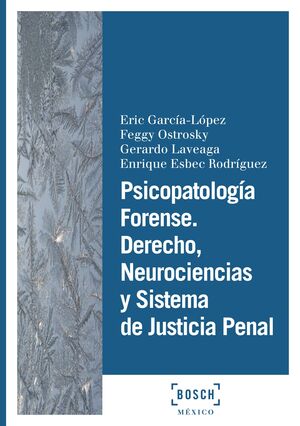 PSICOPATOLOGÍA FORENSE. DERECHO, NEUROCIENCIAS Y SISTEMA DE JUSTICIA PENAL