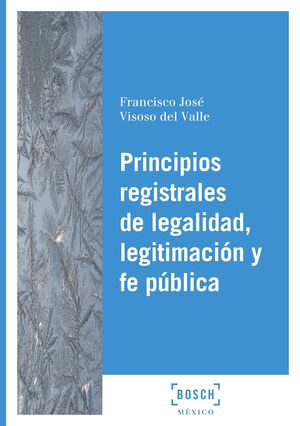 PRINCIPIOS REGISTRALES DE LEGALIDAD, LEGITIMACIÓN Y FE PÚBLICA