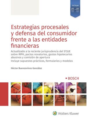 ESTRATEGIAS PROCESALES Y DEFENSA DEL CONSUMIDOR FRENTE A LAS ENTIDADES FINANCIER