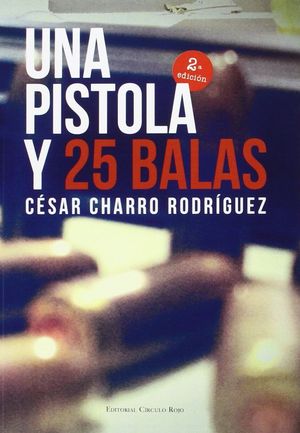 UNA PISTOLA Y VEINTICINCO BALAS