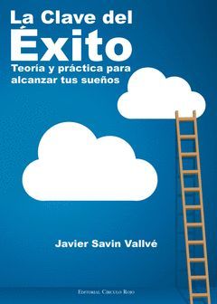 CLAVE DEL EXITO TEORIA Y PRACTICA PARA ALCANZAR SU