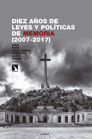 DIEZ AÑOS DE LEYES Y POLITICAS DE MEMORIA (2007-2017)