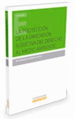 PROTECCIÓN DE LA DIMENSIÓN SUBJETIVA DEL DERECHO AL MEDIO AMBIENTE, LA