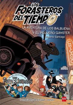 LOS FORASTEROS DEL TIEMPO-005. LA AVENTURA DE LOS BALBUENA Y EL PEQUEÑO GANSTER.SM-INF-RUST