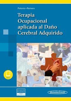 TERAPIA OCUPACIONAL APLICADA AL DAÑO CEREBRAL ADQUIRIDO (INCLUYE VERSIÓN DIGITAL