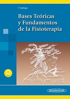 BASES TEÓRICAS Y FUNDAMENTOS DE LA FISIOTERAPIA (INCLUYE VERSIÓN DIGITAL)