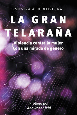 LA GRAN TELARAÑA. VIOLENCIA CONTRA LA MUJER. CON UNA MIRADA DE GÉNERO