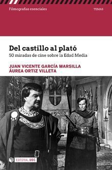 DEL CASTILLO AL PLATO. 50 MIRADAS DE CINE SOBRE LA EDAD MED