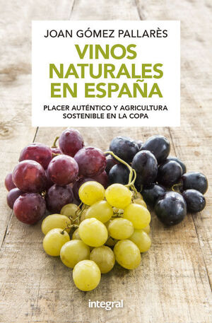 VINOS NATURALES EN ESPAÑA.PLACER AUTENTICO Y AGRICULTURA SOSTENIBLE EN LA COPA (