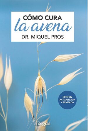 COMO CURA LA AVENA. EDICION AMPLIADA