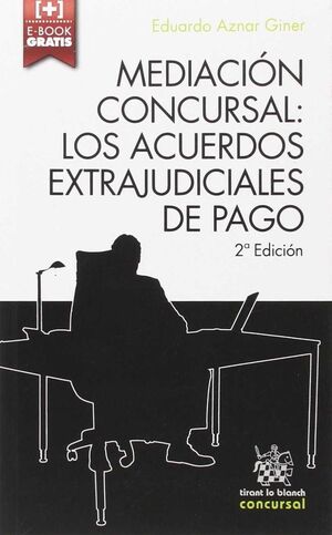 MEDIACIÓN CONCURSAL: LOS ACUERDOS EXTRAJUDICIALES DE PAGO 2ª EDICIÓN 2016