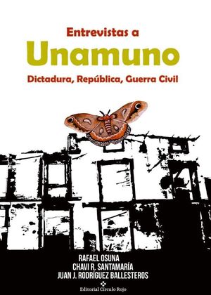ENTREVISTAS A UNAMUNO. DICTADURA, REPUBLICA Y GUERRA CIVIL