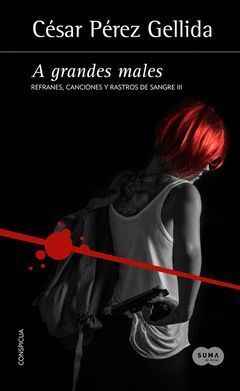 A GRANDES MALES.REFRANES, CANCIONES Y RASTROS DE SANGRE-003.SUMA-RUST