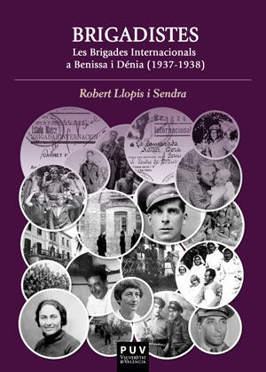 BRIGADISTES. LES BRIGADES INTERNACIONALS A BENISSA I DÉNIA. 1937-1938