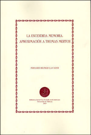 LA ENCENDIDA MEMORIA: APROXIMACIÓN A THOMAS MERTON (2ª ED.)