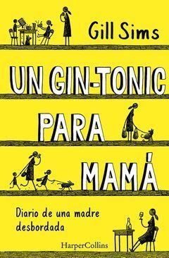 UN GIN-TONIC PARA MAMA. DIARIO DE  UNA MADRE DESBORDADA
