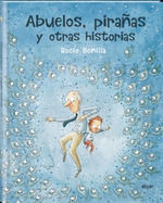 ABUELOS, PIRAÑAS Y OTRAS HISTORIAS