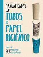 MANUALIDADES CON TUBOS DE PAPEL HIGIENICO
